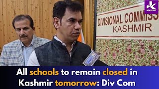 All schools will be closed tomorrowDivcom Kashmir [upl. by Fita814]