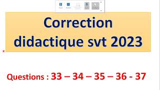 correction didactique svt 2023  partie IX questions 33  34  35  36  37 [upl. by Nabi527]