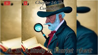 A Study in Scarlet Chapter 14 The Conclusion [upl. by Ahsimal]