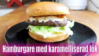 HAMBURGAREN du kommer ÄLSKA med karamelliserad lök  Recept [upl. by Manson506]