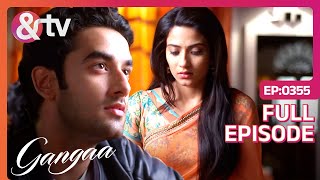 Sagar और Gangaa आए एक दूसरे के करीब  Gangaa  Full Ep 355 andtvchannel [upl. by Dniren]