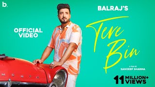 Tere Bin  Balraj  Official Video  G Guri  Sandeep Sharma  Romantic Punjabi Song [upl. by Annayar982]