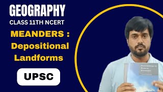 Meanders  Depositional Landforms  Landforms amp Their Evolution  Geography Class11  NCERT  UPSC [upl. by Avla]
