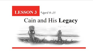 Adult Sabbath School Lesson Study  Cain and his legacy  Lesson 3  Quarter 2  2022 [upl. by Gregorio]