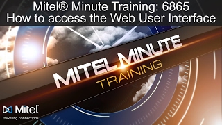 Mitel® Minute Training 6865 How to access the Web User Interface [upl. by Ihdin]