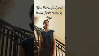 two places at once by haley joelle by Liza [upl. by Ahsinyar403]