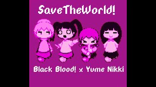 SaveTheWorld  Black Blood X ゆめにっき [upl. by Gnurt]