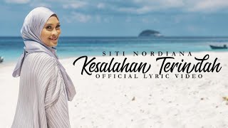 Kesalahan Terindah  Siti Nordiana Official Lyric Video [upl. by Adnek]