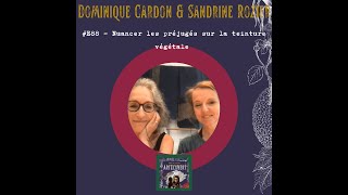 E88  Dominique Cardon et Sandrine Rozier  un débat sur les couleurs végétales et leur avenir [upl. by Ienttirb]