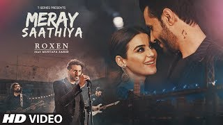 Full Video Meray Saathiya Song  Roxen amp Mustafa Zahid  Latest Song 2018 [upl. by Lesser]