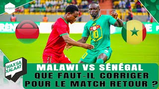 Waxsaxalaat  Eliminatoires CAN 2025  Malawi vs Sénégal  Que fautil corriger pour le match ret [upl. by Dail433]