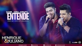 Henrique e Juliano  Quem Ama Sempre Entende DVD Ao vivo em Brasília Vídeo Oficial [upl. by Umeko]