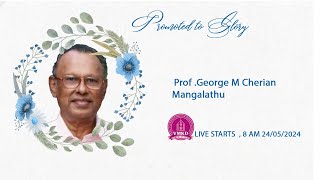 PROF  GEORGE M CHERIAN 86 MANGALATHU FUNERAL LIVE [upl. by Wait252]