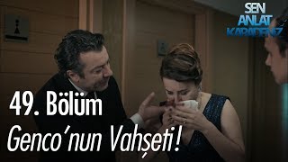 Genconun vahşeti  Sen Anlat Karadeniz 49 Bölüm [upl. by Airebma]