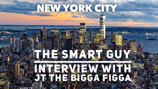 JT THE BIGGA FIGGA interview with New York City THE SMART GUY 🏆🏆🏆 [upl. by Hildick]