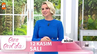 Esra Erolda 12 Kasım 2024  Tek Parça [upl. by Friend]