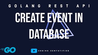 Create Event  Golang REST API  Mysql  Gorilla Mux [upl. by Lesley978]