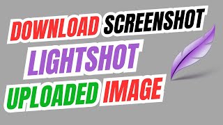 How To Download Screenshot From Lightshot Uploaded Image [upl. by Botnick649]