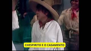 CHESPIRITO E O CASAMENTO [upl. by Phylys]