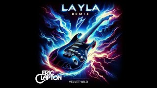 Eric Clapton  Layla Velvet Wild Remix [upl. by Ameh]