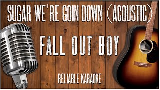 Fall Out boy  Sugar Were Goin Down Acoustic Version Karaoke [upl. by Machute]