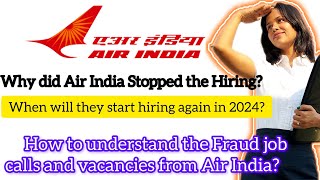 Why did Air India Stopped Hiring No more Cabin Crew Interview Vacancy in 2024  Air India CC [upl. by Aihsiek]