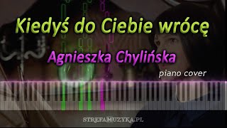 Kiedyś do Ciebie wrócę  Agnieszka Chylińska  piano cover NUTY [upl. by Esidarap]