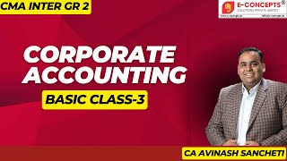 CMA INTER Corporate Accounting Basics 3rd Class By CA Avinash Sancheti [upl. by Hsirrap607]