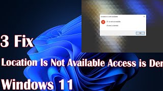 3 Fix Location Is Not Available Access is Denied in Windows 11 [upl. by Nirak755]