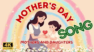 Mothers Day Song 2024  Mothers And Daughters  Happy Mothers Day  Song For Kids  English Song [upl. by Notwal]