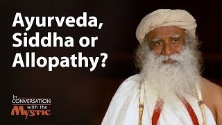 Ayurveda Siddha or Allopathy What is the difference  Dr Devi Shetty with Sadhguru [upl. by Rinum452]