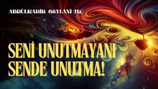 Seni Unutmayanı Sende Unutma  Abdülkadir Geylani Sesli Kitap [upl. by Atoiyanap]