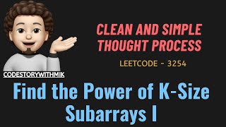 Find the Power of KSize Subarrays I  Simple Explanation  Dry Run Leetcode 3254 codestorywithMIK [upl. by Culbert11]