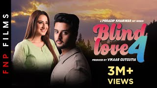 BLIND LOVE 4  Alisha Panwar  Shagun Pandey  Prradip Khairwar  Romantic Love Story FNP Media [upl. by Livingston84]