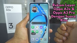 Cara Merekam Layar HP Oppo A3x amp Oppo A3 Pro Dengan Suara Kita [upl. by Nesnaj]