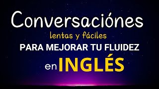 CONVERSACIONES DE USO DIARIO EN INGLES PARA MEJORAR TU FLUIDEZ FRASES COMUNES PARA APRENDER INGLES [upl. by Irrahs]