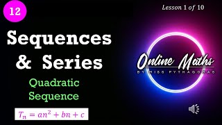 Grade 12 Sequences and Series L1 Quadratic Sequence [upl. by Layol]