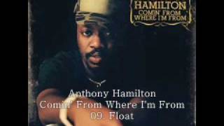 Anthony Hamilton 2003 Comin from Where Im From 09 Float [upl. by Lisabeth]