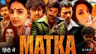 Matka Full Movie Hindi Dubbed 2024 Release On Prime Video  Varun Tej New Movie  Nora Fatehi [upl. by Goldarina]