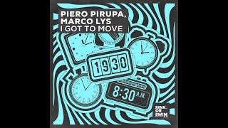 Piero Pirupa amp Marco Lys  I Got To Move Extended Mix [upl. by Thursby]