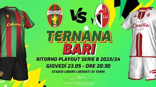 TERNANA  BARI  PLAYOUT SERIE B 202324  DIRETTA LIVE CRONACA STATISTICHE amp CAMPO 3D [upl. by Oluas]