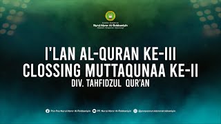 ILAN ALQURAN KEIII SEKALIGUS CLOSSING MUTTAQUNAA KEII  DIV TAHFIDZUL QURAN [upl. by Ateuqahs]