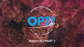 MaxIm DL Part 1 Getting Started OPT [upl. by Eul]