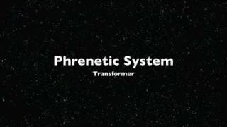 Phrenetic System  Transformer [upl. by Legra]