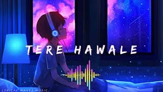 Tere Hawale  Lofi Song  Soft Music Mix  Sleepless Night [upl. by Eisak]