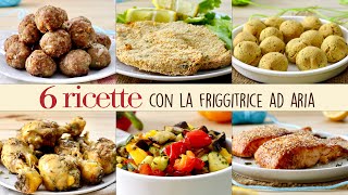 6 RICETTE FACILI CON LA FRIGGITRICE AD ARIA  BuonIdea [upl. by Teik923]