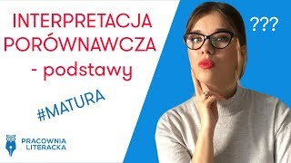 Interpretacja porównawcza  podstawy matura matura2020 interpretacja maturatobzdura [upl. by Nickolai]