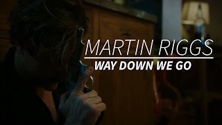 LW Martin Riggs  Way Down We Go [upl. by Iatnohs]