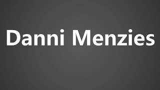 How To Pronounce Danni Menzies [upl. by Ty]