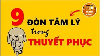 9 Đòn tâm lý Thuyết Phục trong Giao Tiếp [upl. by Debbi]